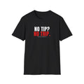 No Tip? No Trip. Tee | Funny Delivery Driver T-Shirt