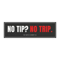 No Tip? No Trip. Car Magnet | Funny Delivery Driver Bumper Magnet