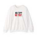 No Tip? No Trip. Crewneck (White) | Funny Delivery Driver Sweatshirt